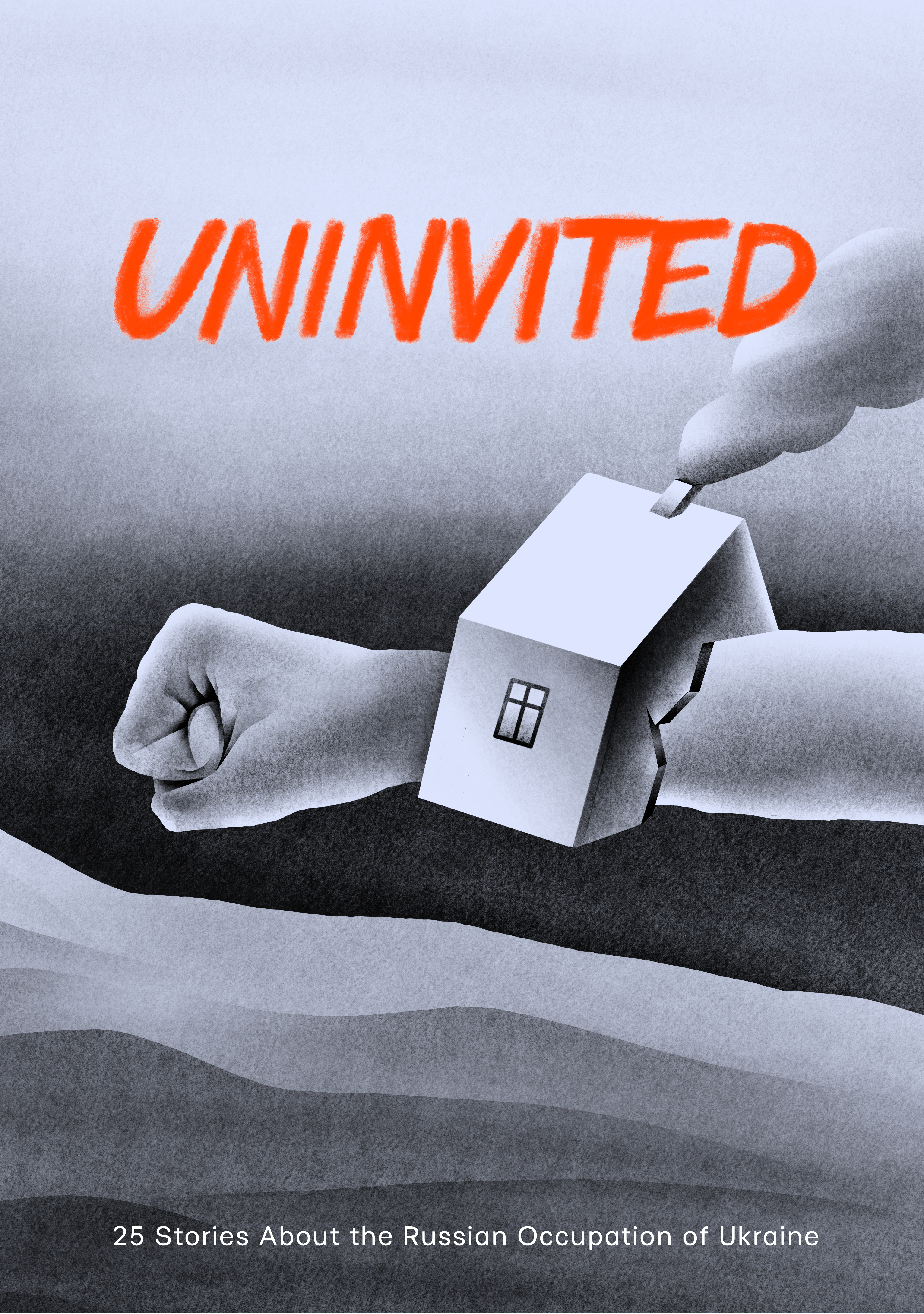Uninvited: 25 Stories About the Russian Occupation of Ukraine